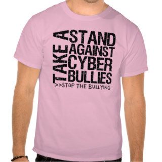 Take a Stand Against Cyber Bullies T shirt