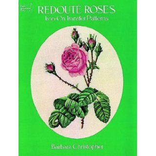 Redoute Roses Iron on Transfer Patterns (Dover Needlework) Barbara Christopher 9780486242927 Books