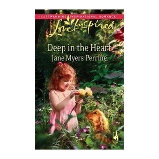 Deep in the Heart (Love Inspired #462) Jane Myers Perrine 9780373874989 Books