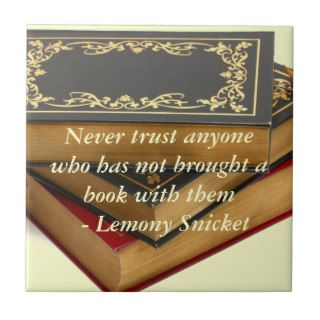 Never trust anyone who has not brought a book tiles