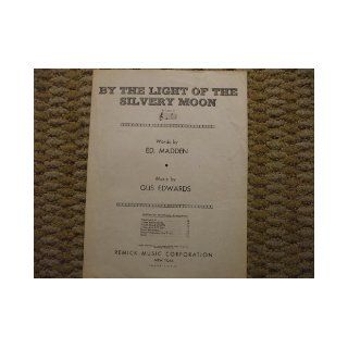By the Light of the Silvery Moon Sheet Music Edward (lyric) and Edwards, Gus (Music) Madden Books
