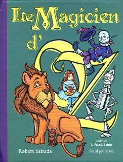 Le magicien d'Oz (French Edition) Robert Sabuda 9782020817004 Books