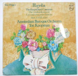 Haydn The Harpsichord Concertos ~ Die Cembalokonzerte ~ Les Concertos Pour Clavecin Hob. XVIII 4 & 6, Vol. Folge 2 / Amsterdam Baroque Orchestra, Ton Koopman Music