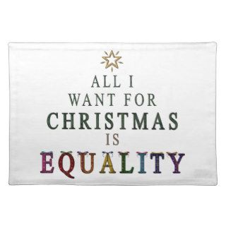 All I want for Christmas is Equality Place Mats