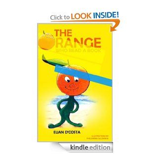The Orange who read a book.   Kindle edition by Euan D'costa, Jasmine D'costa, Philomena Saldanha. Children Kindle eBooks @ .