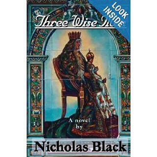 Three Wise Men (Volume 1) Nicholas Black 9780981949468 Books