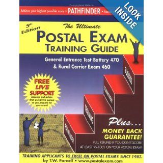 The Ultimate Postal Exam Training Guide General Entrance Test Battery 470 & Rural Carrier Exam 460 T. W. Parnell 9780940182110 Books