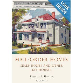 Mail Order Homes  Homes and Other Kit Houses (Shire USA) Rebecca Hunter 9780747810483 Books