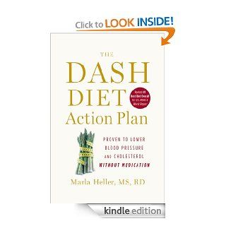 The DASH Diet Action Plan Proven to Lower Blood Pressure and Cholesterol Without Medication (A DASH Diet Book)   Kindle edition by Marla Heller. Health, Fitness & Dieting Kindle eBooks @ .