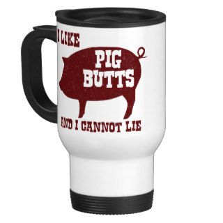 I like Pig Butts and I Cannot Lie BBQ Bacon Coffee Mug