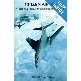 Citizen Airmen Gerald T. Cantwell 9781931839051 Books