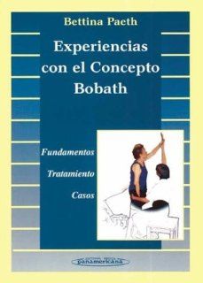 Experiencias Con El Concepto Bobath (Spanish Edition) Bettina Paeth 9788479035716 Books