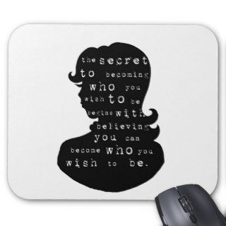 the secret to becoming who you wish to be mouse pad