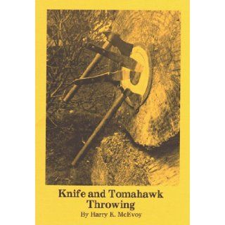 Knife and Tomahawk Throwing Harry K. McEvoy 9780940362109 Books