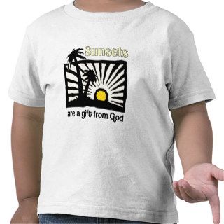 Sunsets are a gift God T shirt
