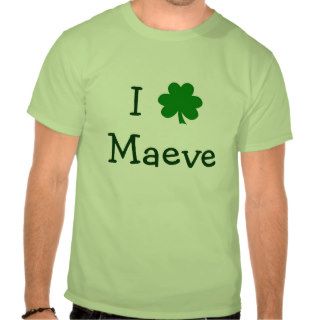 I Love Maeve Tee Shirts