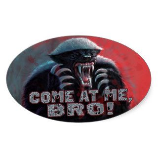 Honey Badger Come At Me, Bro Oval Sticker
