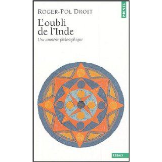 L'oubli de l'Inde  Une amnesie philosophique Roger Pol Droit 9782020633673 Books