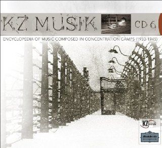 KZ Musik Encyclopedia of Music Composed in Concentration Camps, CD 6 Music