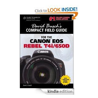 David Busch's Compact Field Guide for the Canon EOS Rebel T4i/650D (David Busch's Compact Field Guides) eBook Busch Kindle Store