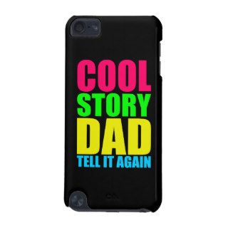COOL STORY DAD TELL IT AGAIN iPod TOUCH 5G CASES