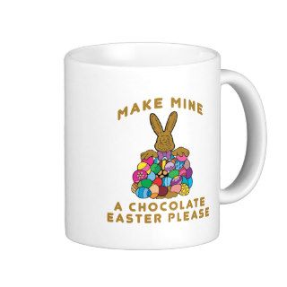 Make Mine A Chocolate Easter Coffee Mugs