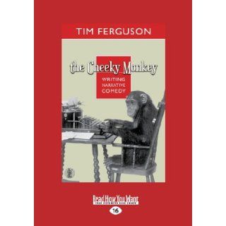 The Cheeky Monkey Writing Narrative Comedy Tim Ferguson 9781459660014 Books
