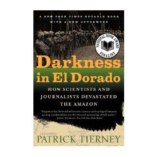 Darkness in El Dorado How Scientists & Journalists Devastated the  (Paperback)   Common By (author) Patrick Tierney 0884864360599 Books