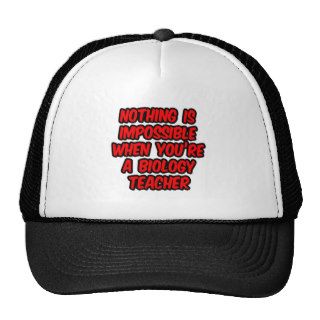 Nothing Is ImpossibleBiology Teacher Trucker Hats