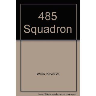 485 Squadron Kevin W. Wells 9780091593605 Books