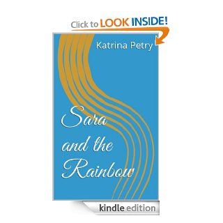 Sara and the Rainbow eBook Katrina  Petry Kindle Store
