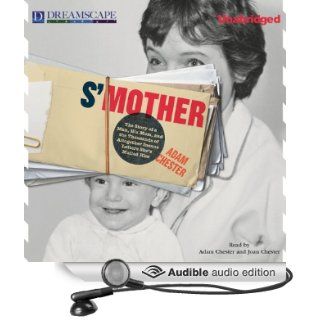 S'Mother The Story of a Man, His Mom, and the Thousands of Altogether Insane Letters She's Mailed Him (Audible Audio Edition) Adam Chester, Adam & Joan Chester Books