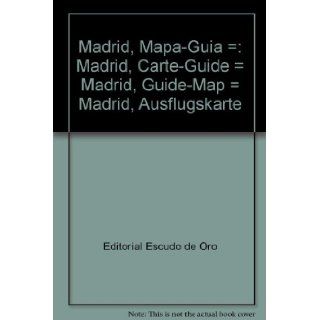 Madrid, Mapa Guia  Madrid, Carte Guide  Madrid, Guide Map  Madrid, Ausflugskarte (Spanish Edition) 9788437820613 Books