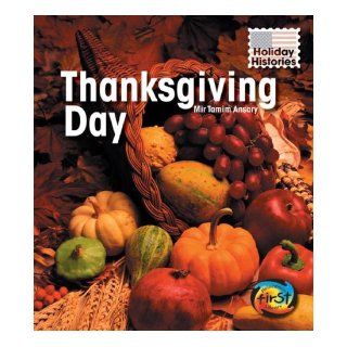 Thanksgiving Day (Holiday Histories) (9781403488923) Mir Tamim Ansary Books