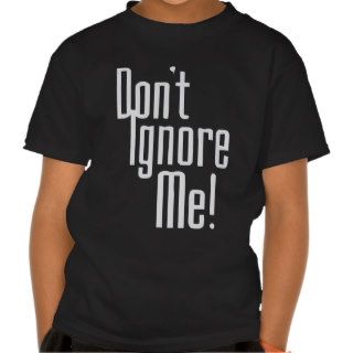 Don`t Ignore Me (Black) Tees