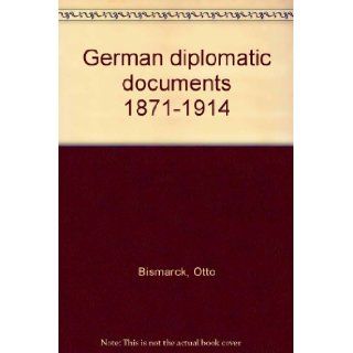 German diplomatic documents 1871 1914 Otto Bismarck Books