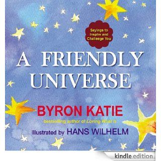 A Friendly Universe Sayings to Inspire and Challenge You eBook Byron Katie Kindle Store