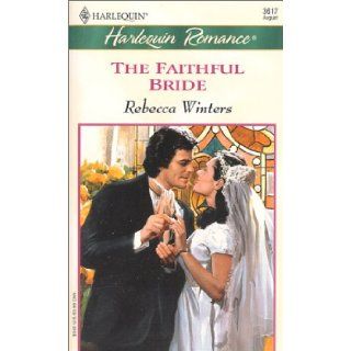 Faithful Bride (White Weddings) (Harlequin Romance, No 3617) Rebecca Winters 9780373036172 Books