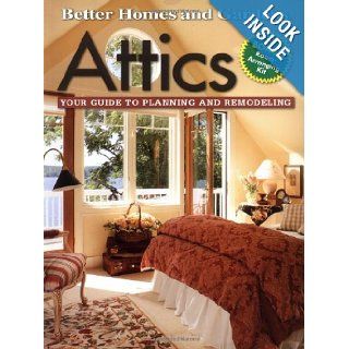 Attics Your Guide to Planning and Remodeling Better Homes and Gardens Books, Paula Marshall 0014005209146 Books