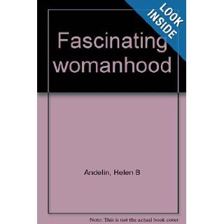 Fascinating womanhood Helen B Andelin Books