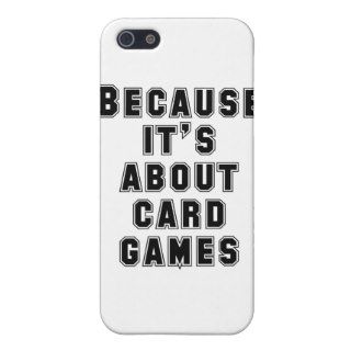 Because It's About Card Games Case For iPhone 5