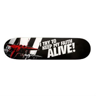I Try To Keep My Faith Alive Skate Boards