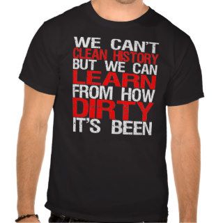 Can't Clean History Shirts