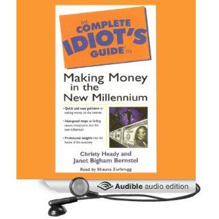 The Complete Idiots's Guide to Making Money in the New Millennium (Audible Audio Edition) Christy Heady, Janet Bernstel, Shauna Zurbrugg Books