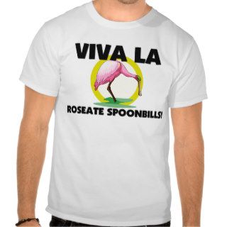 Viva La Roseate Spoonbills T shirts