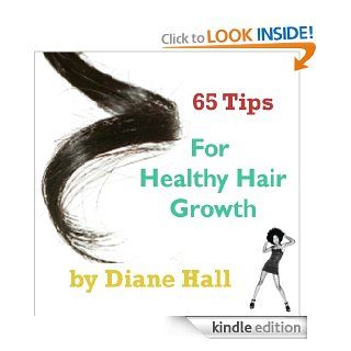 65 Tips for Healthy Hair Growth eBook Diane Hall Kindle Store