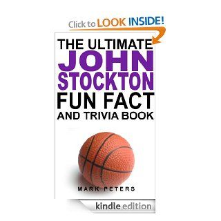 The Ultimate John Stockton Fun Fact And Trivia Book eBook Mark Peters Kindle Store