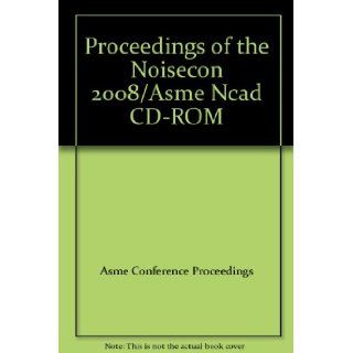Proceedings of the Noisecon 2008/Asme Ncad CD ROM Asme Conference Proceedings 9780791838303 Books