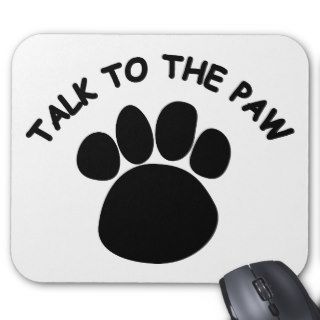 Talk to the Paw Mousepad