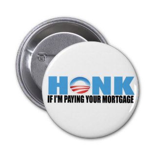 Honk If I'm Paying Your Mortgage Pins